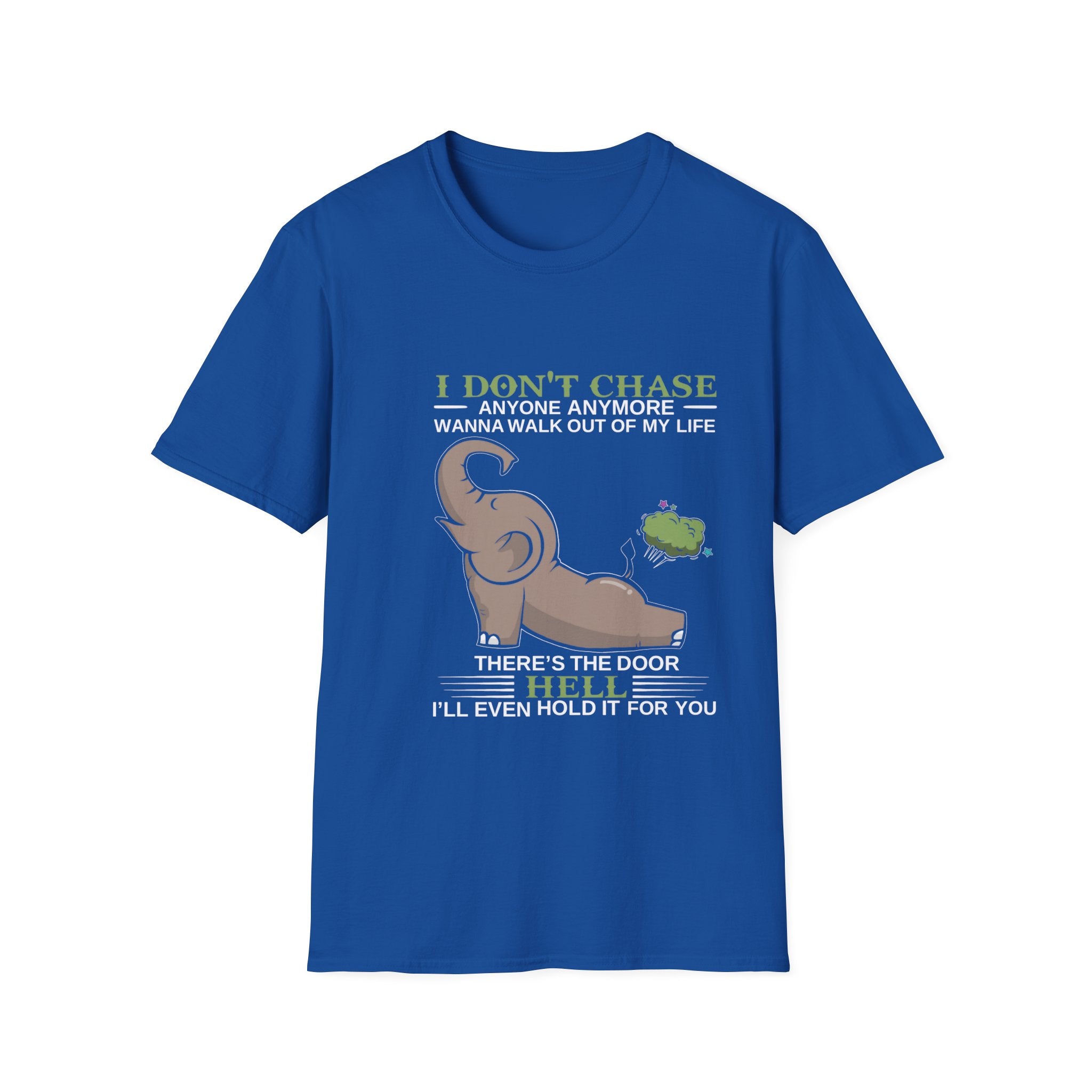 Funny Elephant “I Don't Chase Anyone Anymore” T-Shirt | Sarcastic Quote Tee