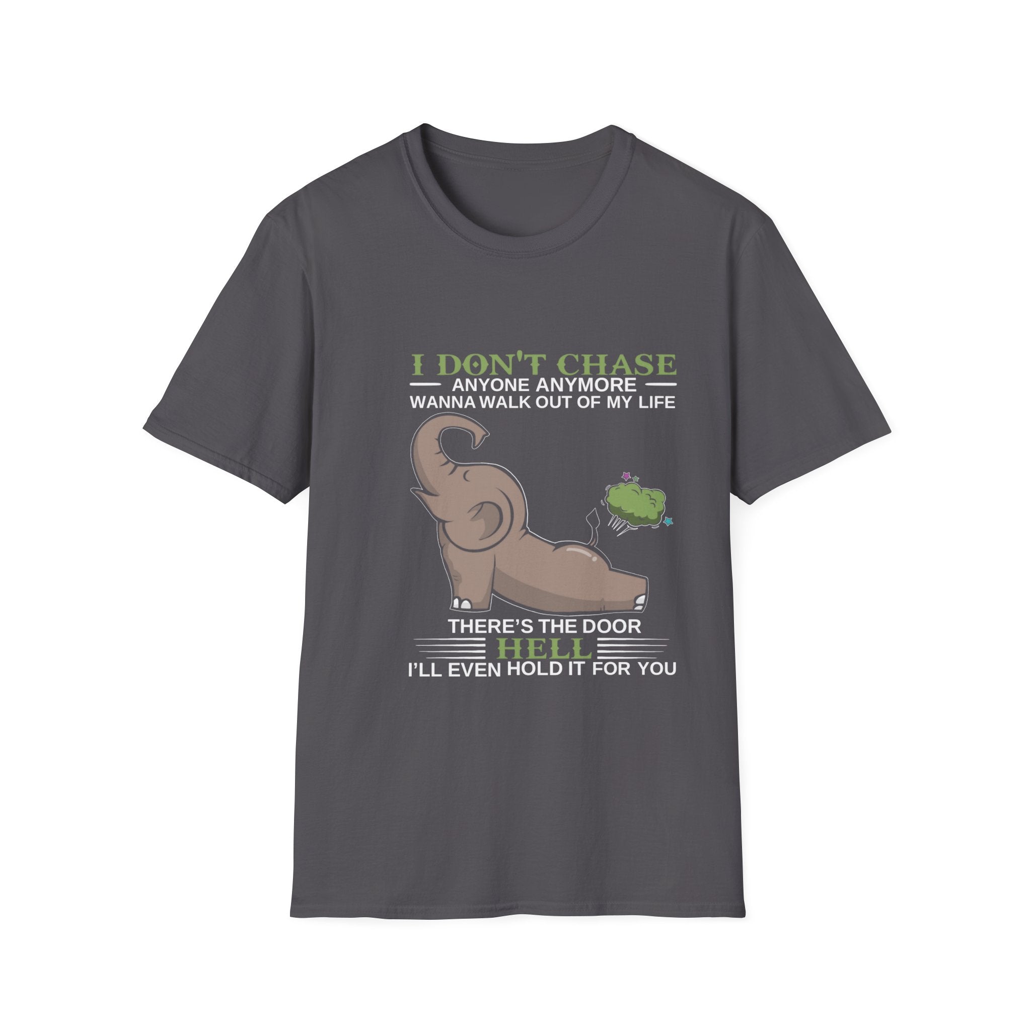 Funny Elephant “I Don't Chase Anyone Anymore” T-Shirt | Sarcastic Quote Tee