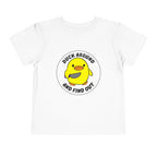 "Duck Around and Find Out" Cute Yellow Duck Graphic, Toddler T-Shirt