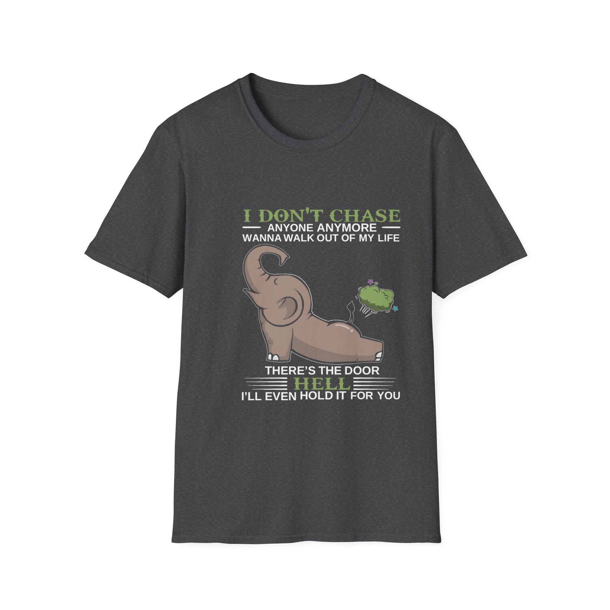 Funny Elephant “I Don't Chase Anyone Anymore” T-Shirt | Sarcastic Quote Tee