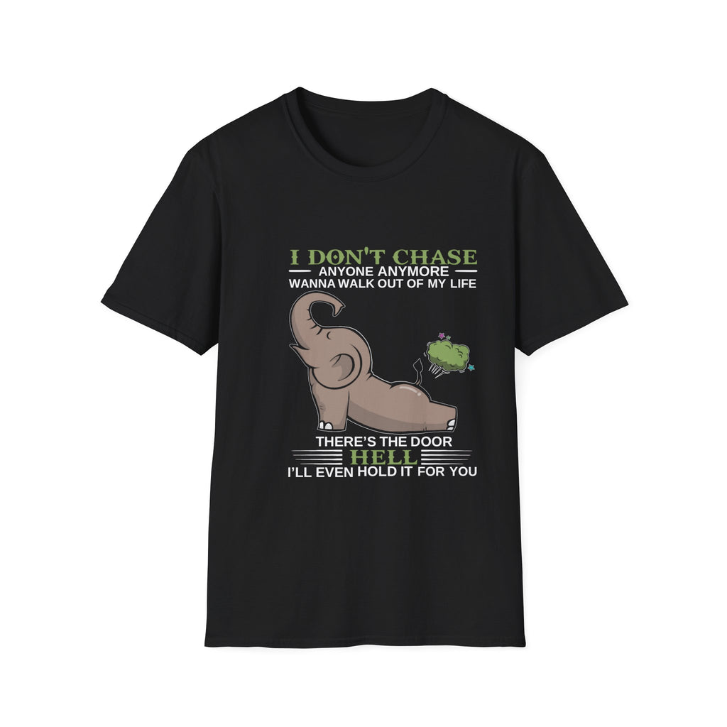 Funny Elephant “I Don't Chase Anyone Anymore” T-Shirt | Sarcastic Quote Tee