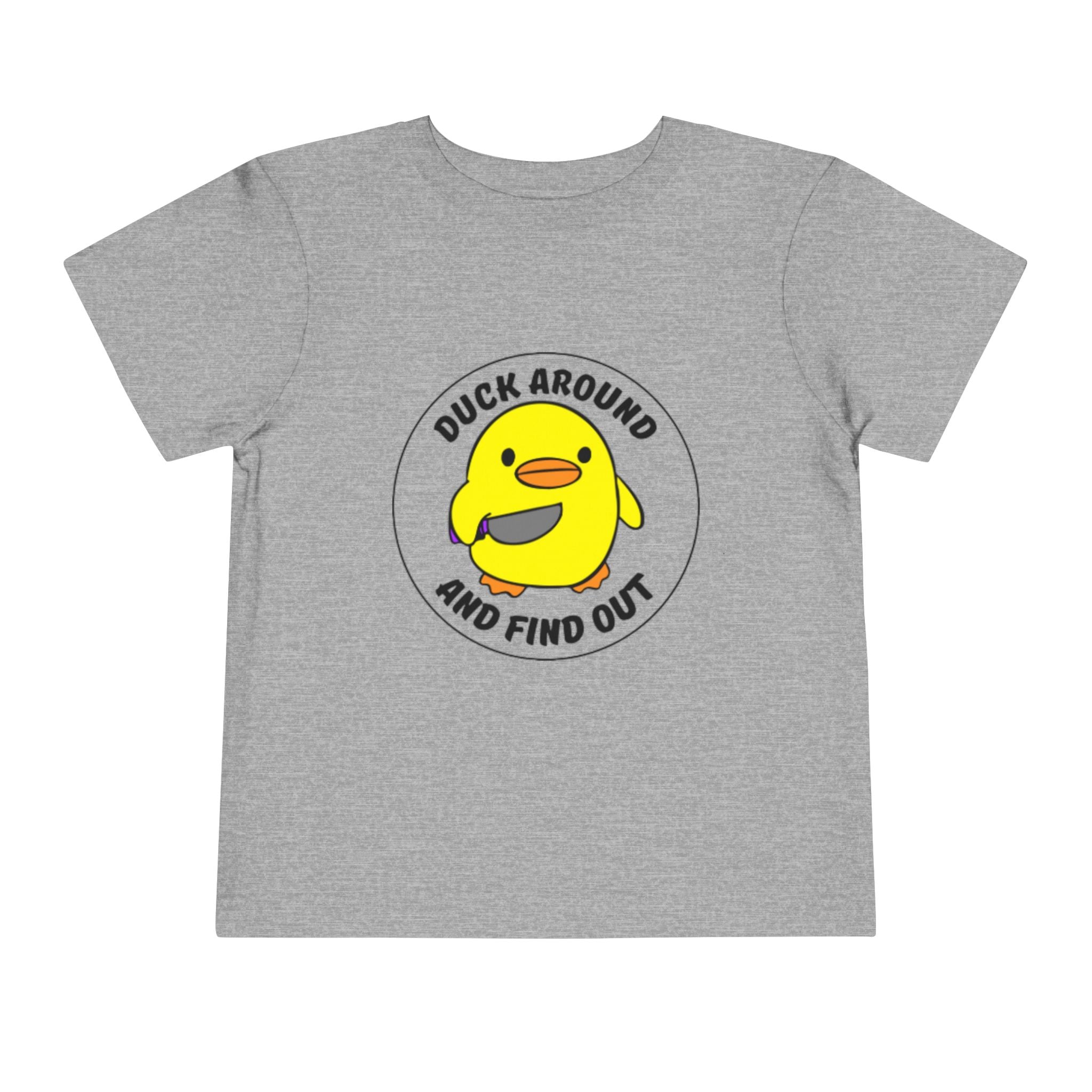 "Duck Around and Find Out" Cute Yellow Duck Graphic, Toddler T-Shirt