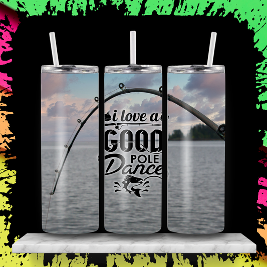 “I Love a Good Pole Dance” 20 oz. Tumbler